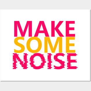 Make Some Noise Posters and Art